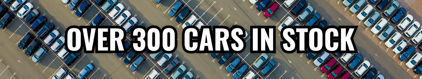 Over 300 cars in stock